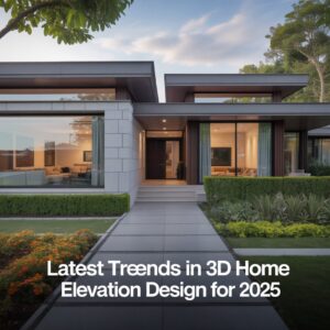 3D home elevation design trends for 2025, showcasing innovative architectural styles and modern aesthetics.